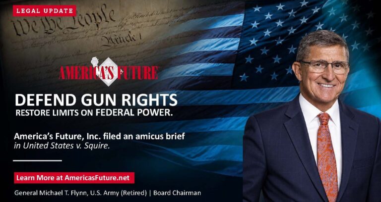 General Michael T. Flynn beside an American flag and Constitution background. The graphic says America’s Future filed an amicus brief in United States v. Squire to defend gun rights and limit federal power.